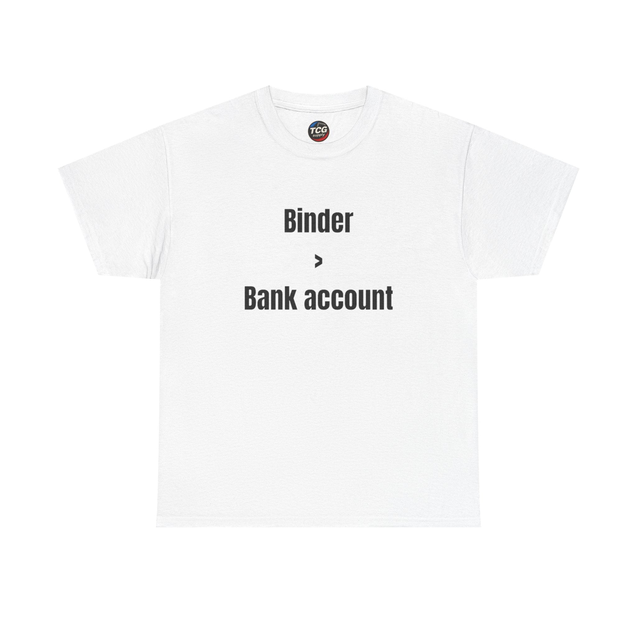 Binder > Bank Account Cotton T-Shirt - TCGsupply