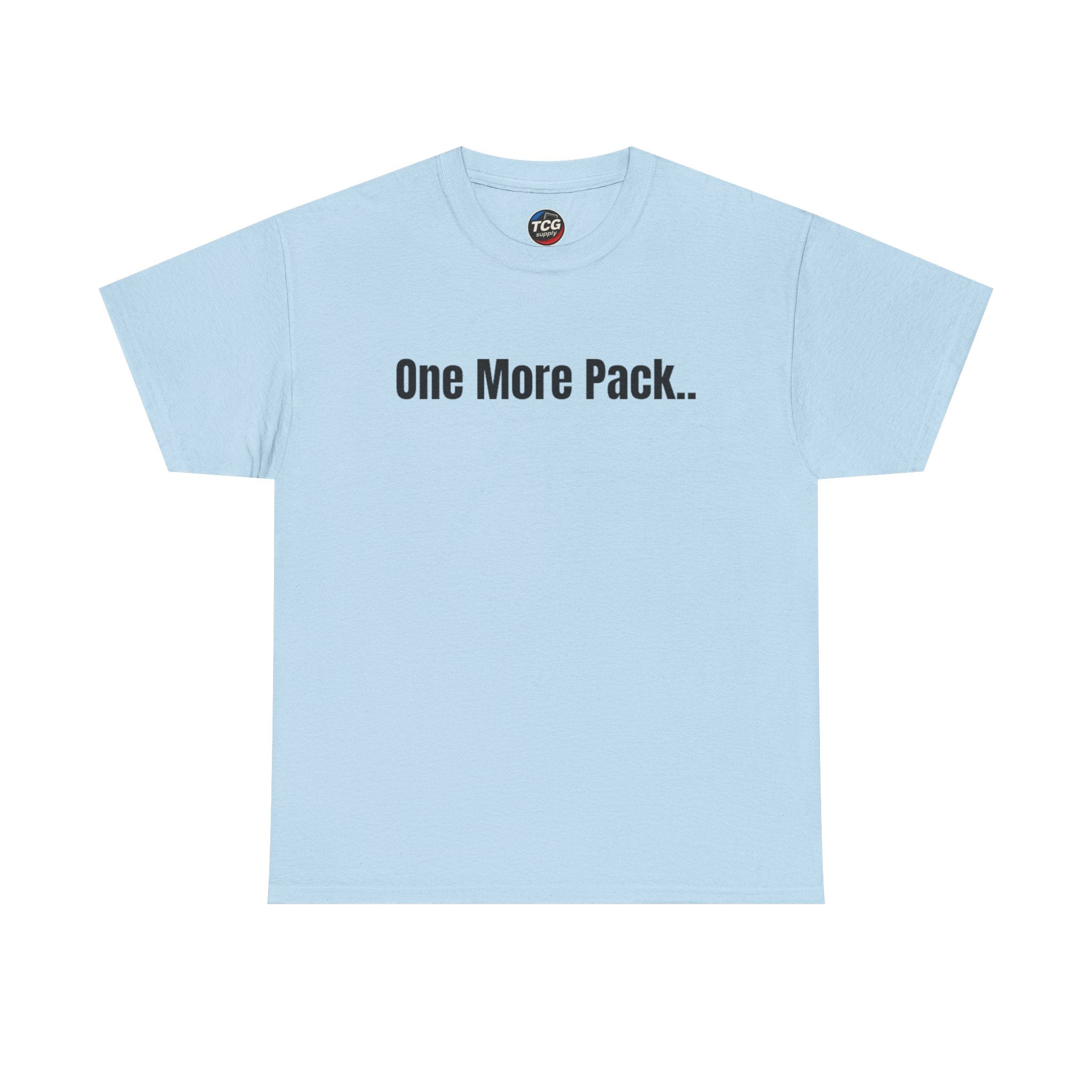 One More Pack.. Cotton T-Shirt - TCGsupply