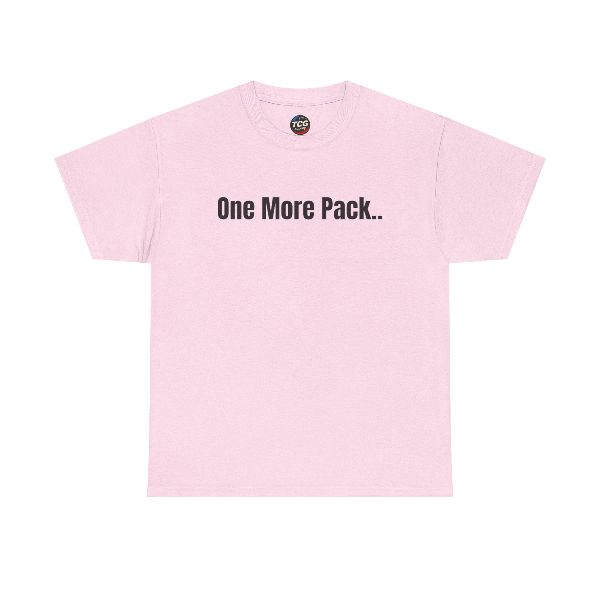 One More Pack.. Cotton T-Shirt - TCGsupply
