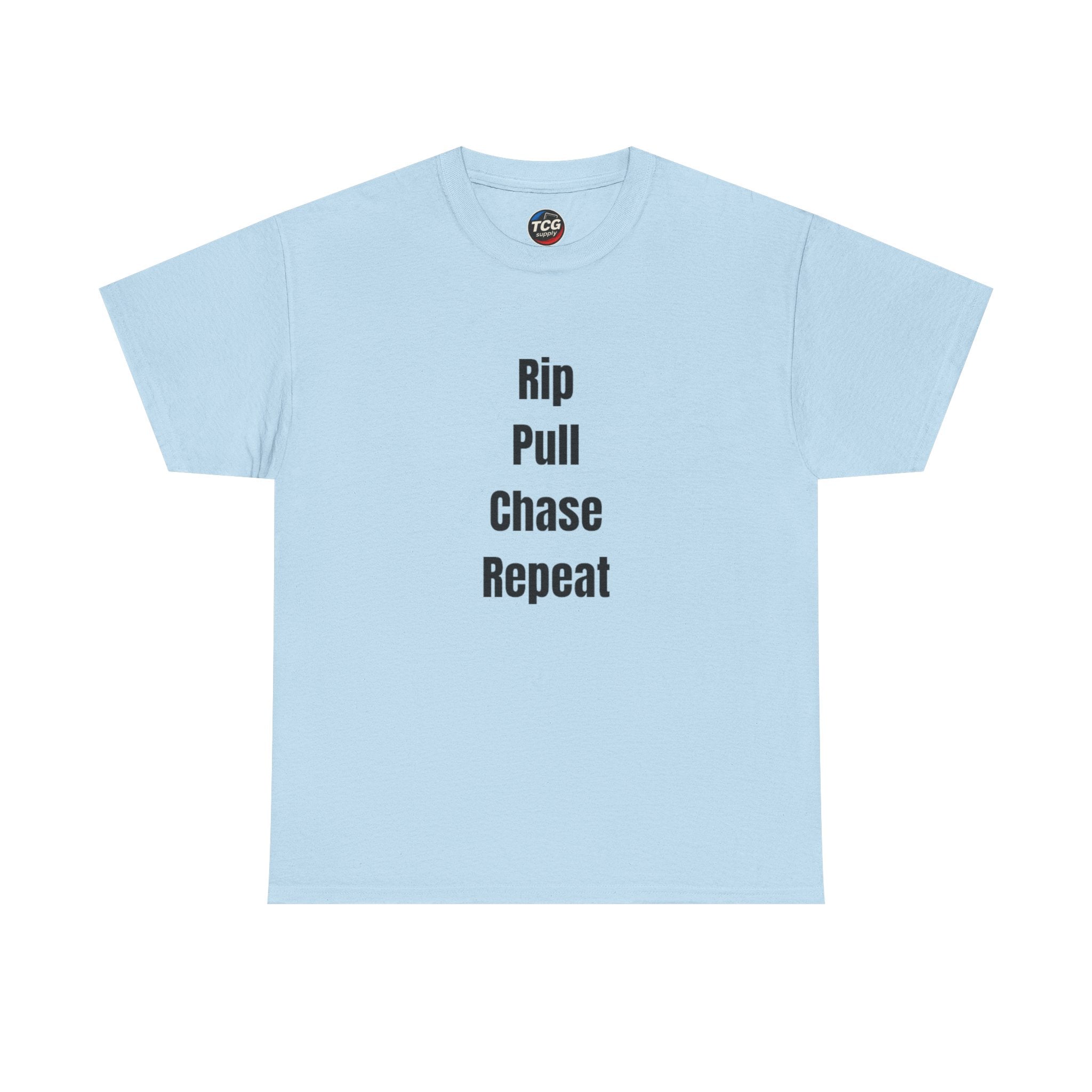 Rip Pull Chase Repeat Cotton T-Shirt - TCGsupply