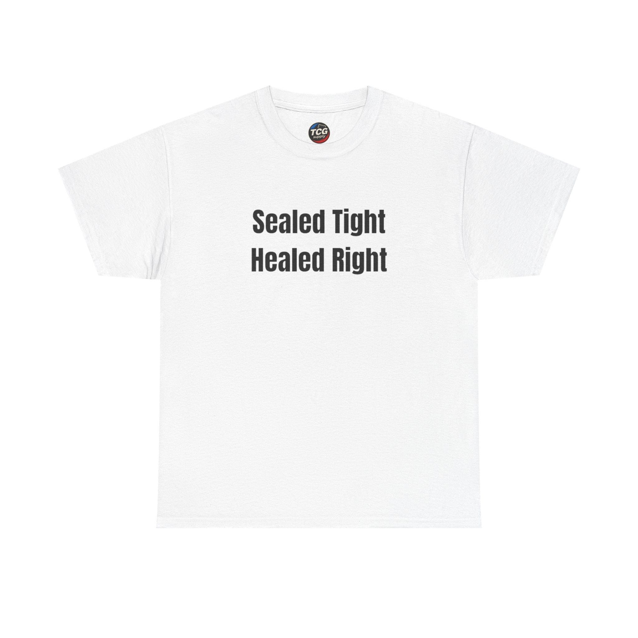 Sealed Tight Healed Right Cotton T-Shirt - TCGsupply