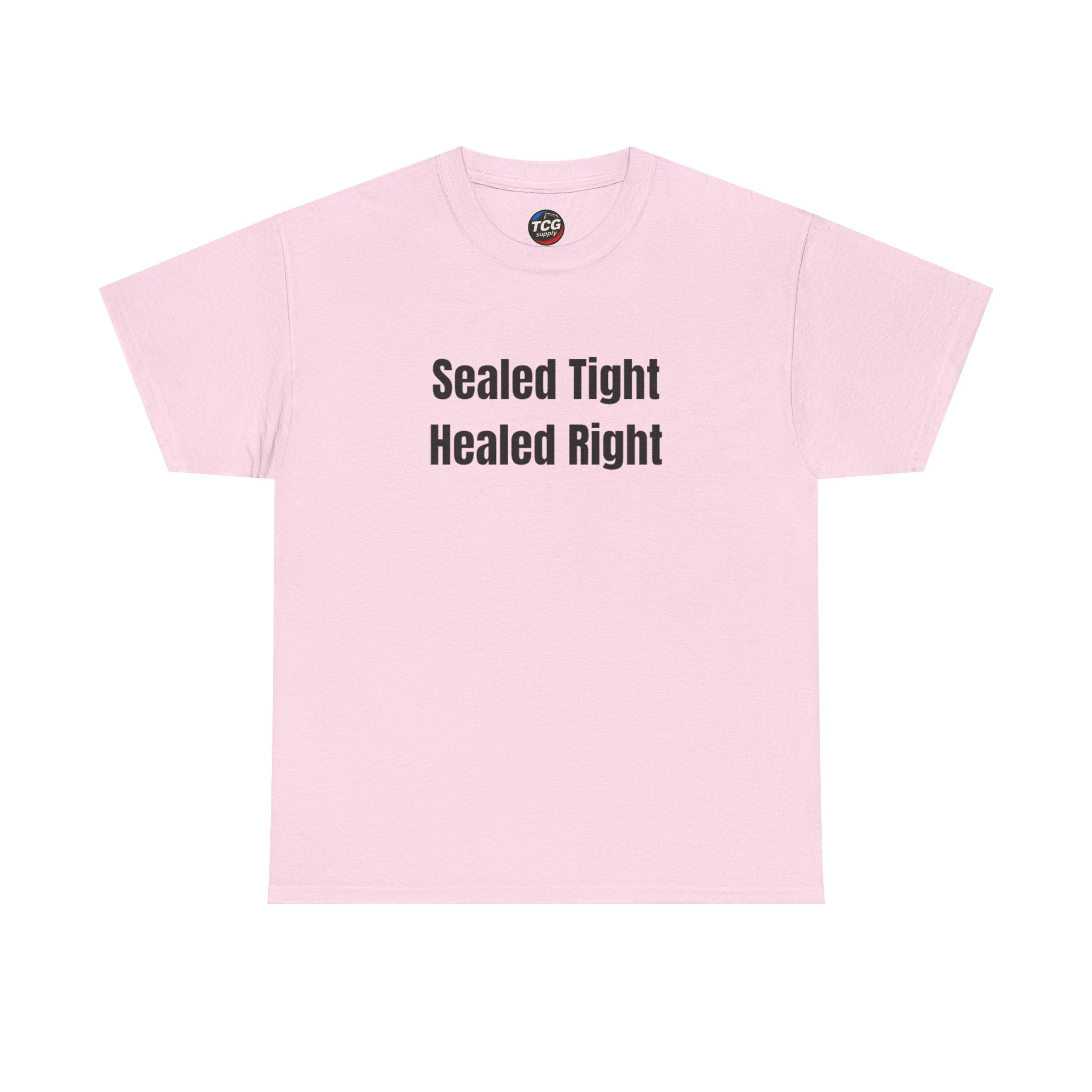 Sealed Tight Healed Right Cotton T-Shirt - TCGsupply