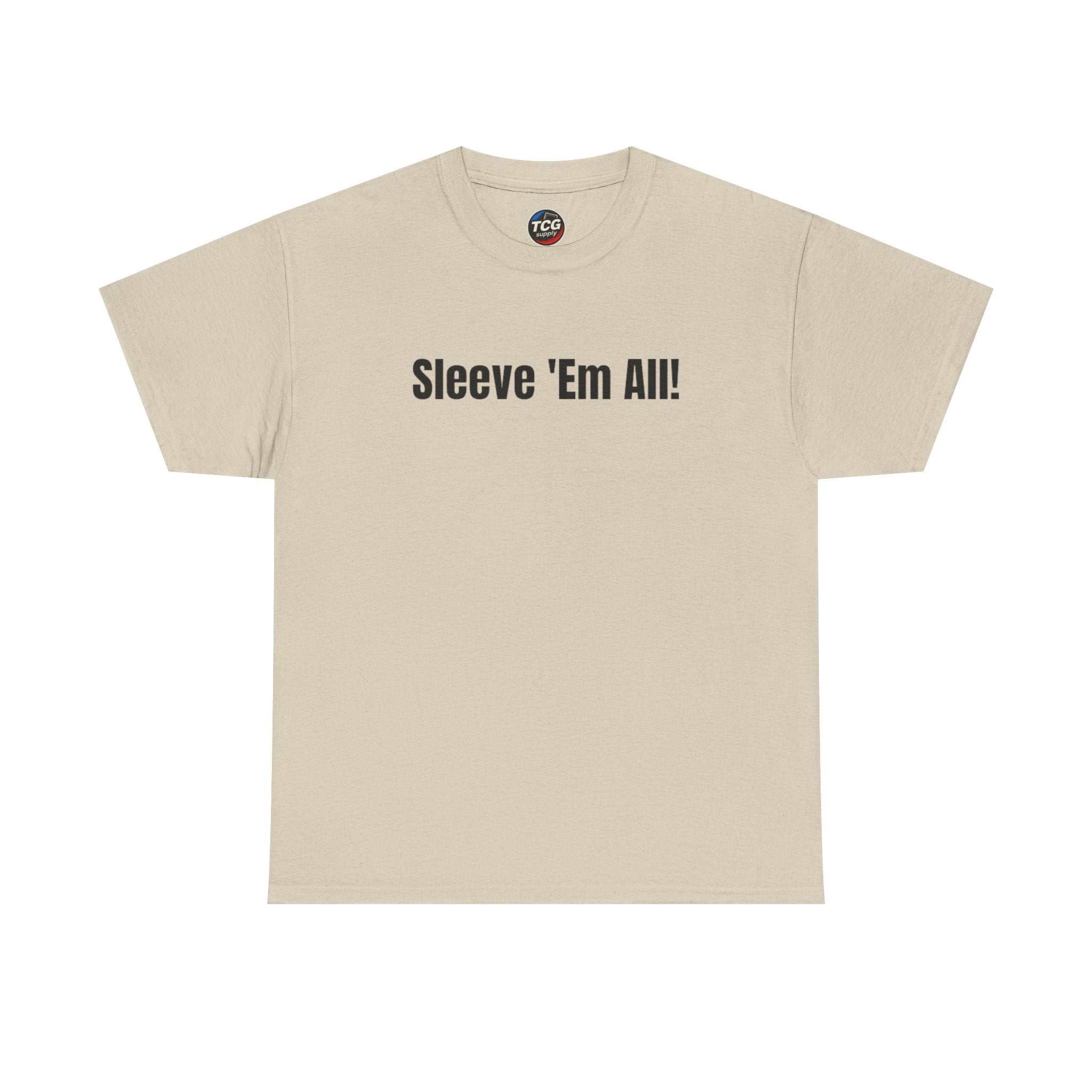 Sleeve 'Em All! Cotton T-Shirt - TCGsupply