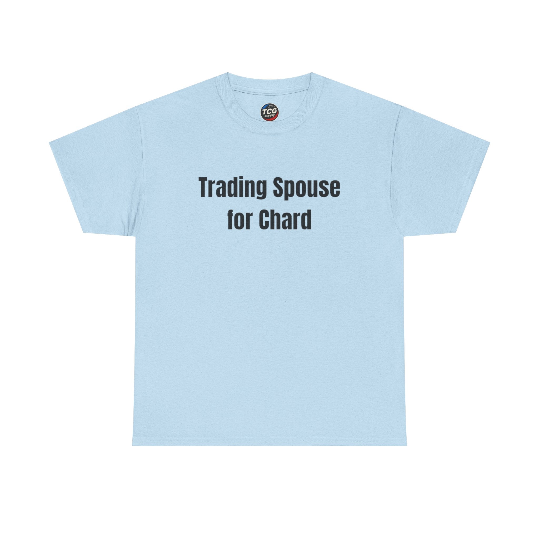 Trading Spouse for Chard Cotton T-Shirt - TCGsupply