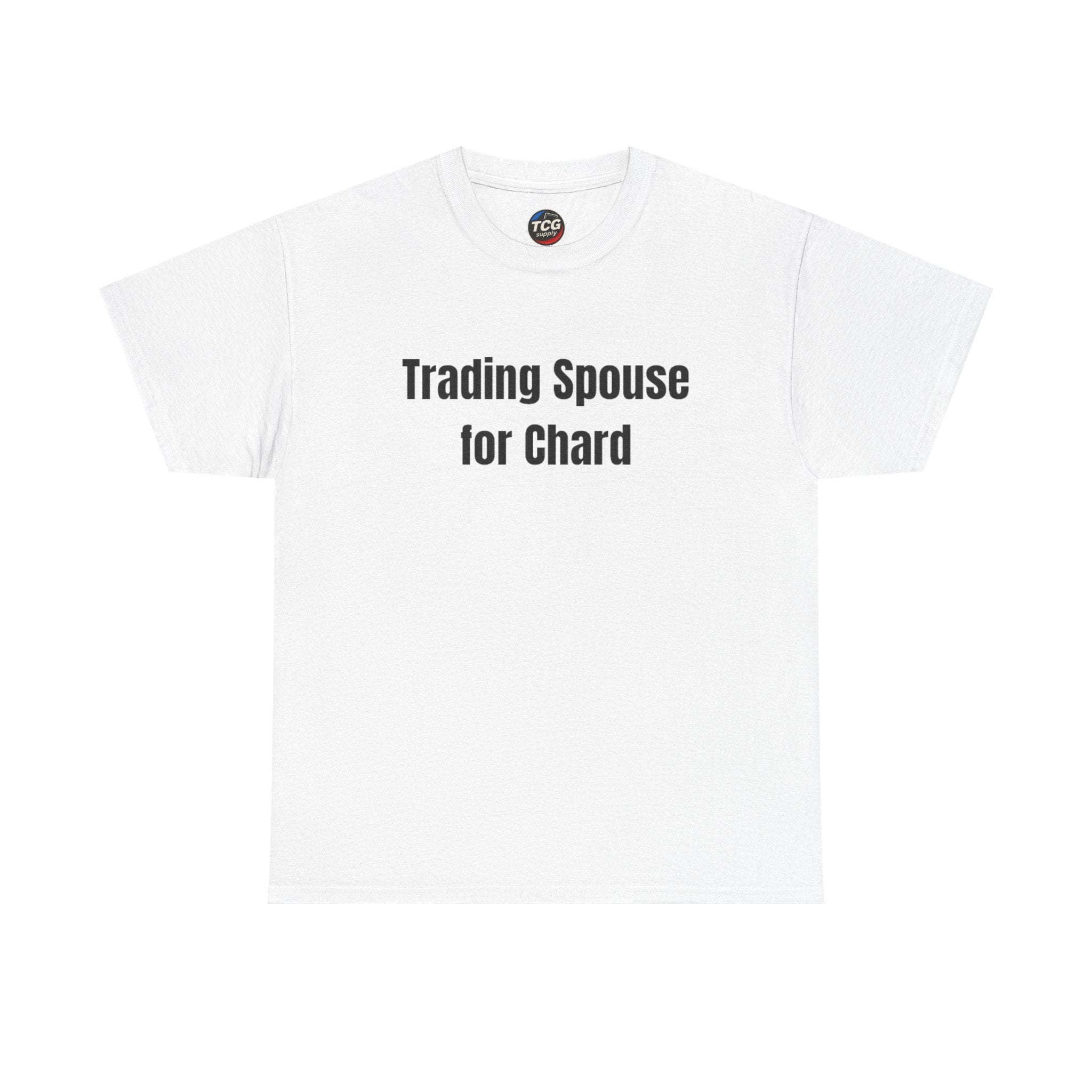 Trading Spouse for Chard Cotton T-Shirt - TCGsupply